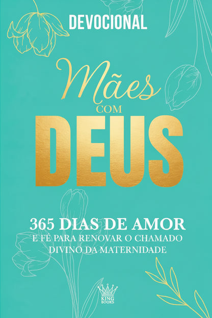 Devocional Mães com Deus - 365 Dias de Amor